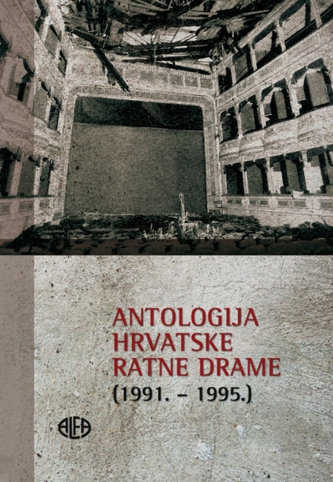 ANTOLOGIJA HRVATSKE RATNE DRAME (1991. - 1995.)